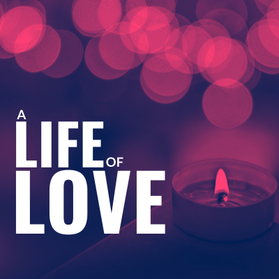 A Life of Love message