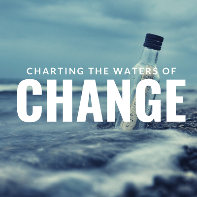 Charting the Waters of Change message