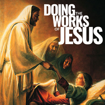Doing the Works of Jesus message