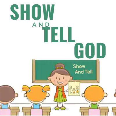 Show and Tell God message